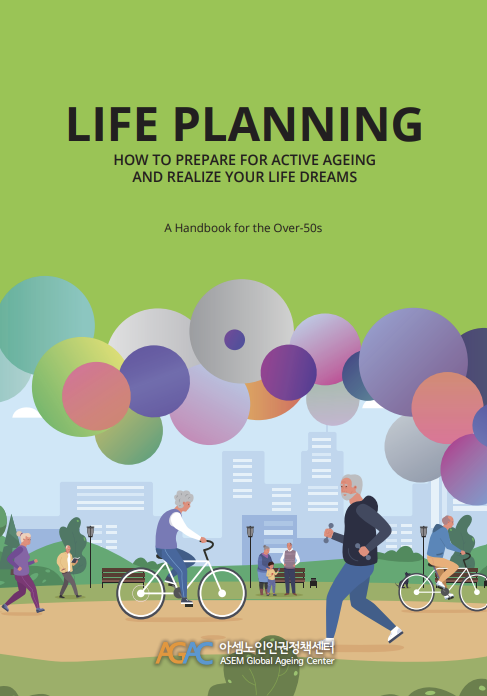 Life Planning How To Prepare For Active Ageing AND Realize Your Life Dreams : A Handbook for the Over-50s